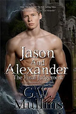 E-Book (epub) Jason And Alexander The Final Judgement (True Love Never Dies, #3) von G. W. Mullins