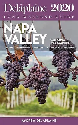 E-Book (epub) Napa Valley - The Delaplaine 2020 Long Weekend Guide (Long Weekend Guides) von Andrew Delaplaine