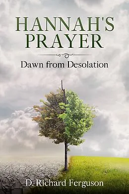 E-Book (epub) Hannah's Prayer: Dawn from Desolation (Life of David, #1) von Darrell Ferguson, D. Richard Ferguson