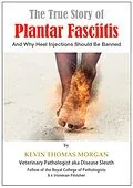 E-Book (epub) The True Story of Plantar Fasciitis: And Why Heel Injections Should Be Banned von Kevin Thomas Morgan