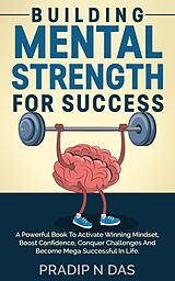 E-Book (epub) Building Mental Strength For Success von Pradip N Das