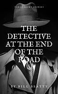 E-Book (epub) The Detective at the End of the Road von Bill Beatty