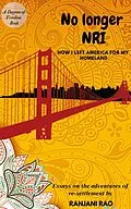 E-Book (epub) No Longer NRI: How I Left America for My Homeland (Degrees of Freedom, #1) von Ranjani Rao