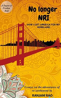 E-Book (epub) No Longer NRI: How I Left America for My Homeland (Degrees of Freedom, #1) von Ranjani Rao
