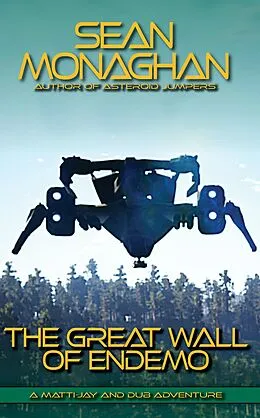 E-Book (epub) The Great Wall of Endemo (Matti-Jay and Dub Adventure, #3) von Sean Monaghan