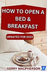 eBook (epub) How to Open a Bed & Breakfast de Gerry MacPherson