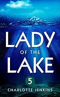 E-Book (epub) Lady Of the Lake 5 von Charlotte Jenkins