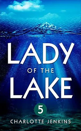 E-Book (epub) Lady Of the Lake 5 von Charlotte Jenkins