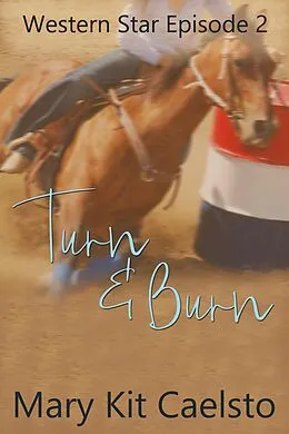 E-Book (epub) Turn and Burn (Western Star 2) von Mary Kit Caelsto