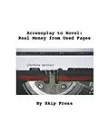 E-Book (epub) Screenplay to Novel: Real Money from Used Pages von Skip Press