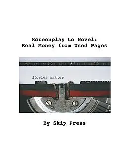 E-Book (epub) Screenplay to Novel: Real Money from Used Pages von Skip Press