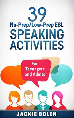 eBook (epub) 39 No-Prep/Low-Prep ESL Speaking Activities: For Teenagers and Adults de Jackie Bolen