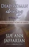 E-Book (epub) Dead Woman Driving: Episode 9: Sweet Scent of Death von Sue Ann Jaffarian