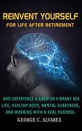 E-Book (epub) Reinvent Yourself for Life After Retirement von George C. Alvarez