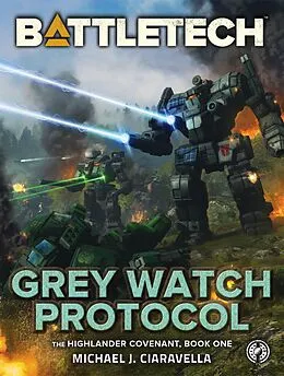 E-Book (epub) BattleTech: Grey Watch Protocol (The Highlander Covenant, Book One) von Michael J. Ciaravella