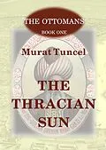 E-Book (epub) The Thracian Sun (The Ottomans, #1) von Murat Tuncel