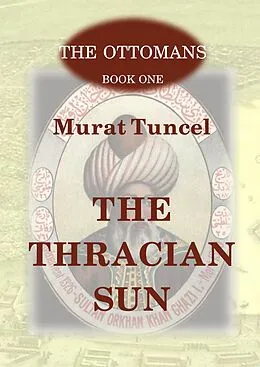 E-Book (epub) The Thracian Sun (The Ottomans, #1) von Murat Tuncel