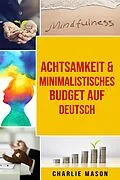 E-Book (epub) Achtsamkeit & Minimalistisches Budget Auf Deutsch von Charlie Mason