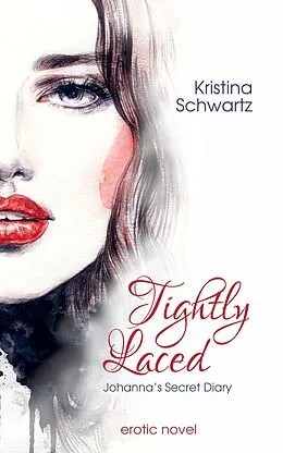 E-Book (epub) Tightly Laced - Johanna's Secret Diary von Kristina Schwartz