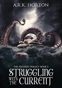 E-Book (epub) Struggling With the Current (The Telverin Trilogy, #1) von A. R. K. Horton