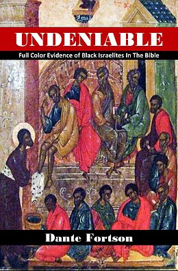 E-Book (epub) Undeniable: Full Color Evidence of Black Israelites In The Bible von Dante Fortson
