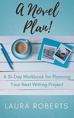 E-Book (epub) A Novel Plan! (Write Better Books, #2) von Laura Roberts