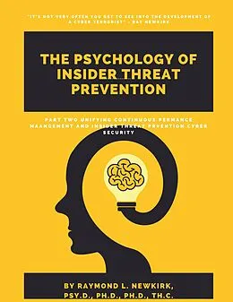 E-Book (epub) Part Two: Unifying Continuous Performance Management and Insider Threat Prevention Cyber Security (The Psychology of Insider Threat Prevention, #2) von Raymond Newkirk