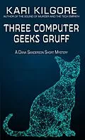 E-Book (epub) Three Computer Geeks Gruff (Dana Sanderson Short Mysteries, #5) von Kari Kilgore