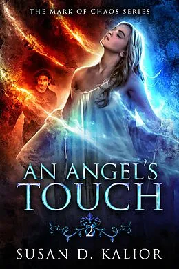 E-Book (epub) An Angel's Touch (The Mark of Chaos) von Susan D. Kalior