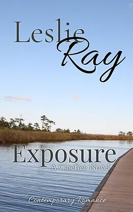 E-Book (epub) Exposure (A Carefree Novel, #1) von Leslie Ray