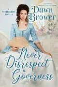E-Book (epub) Never Disrespect a Governess (The Neverhartts, #5) von Dawn Brower