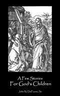 E-Book (epub) A Few Stories For God's Children von John N DeFoore