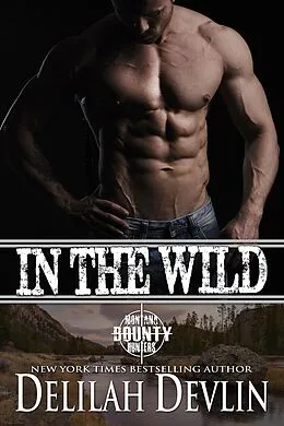 E-Book (epub) In the Wild (Montana Bounty Hunters: Dead Horse, MT) von Delilah Devlin
