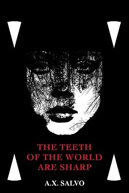 E-Book (epub) The Teeth Of The World Are Sharp von A. X. Salvo, B. B. Sunshine