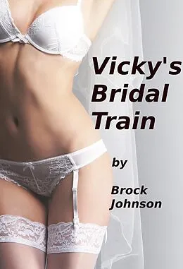 E-Book (epub) Vicky's Bridal Train von Brock Johnson