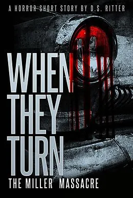 E-Book (epub) When They Turn: The Miller Massacre von D. S. Ritter