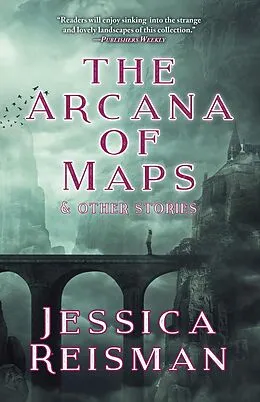 E-Book (epub) The Arcana of Maps and Other Stories von Jessica Reisman