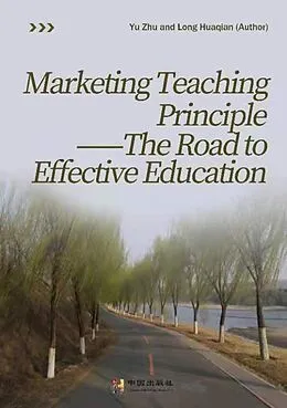 E-Book (epub) Marketing teaching principle --The road to effective education von Longhua Qian, Yu Chu