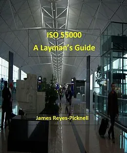 E-Book (epub) ISO 55000: A Layman's Guide von James V. Reyes-Picknell