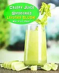 E-Book (epub) Celery Juice Smoothies - Lemonade Slush (Smoothie Recipes, #10) von Way Of Life Press
