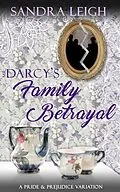 E-Book (epub) Mr. Darcy's Family Betrayal: A Pride and Prejudice Variation von Sandra Leigh