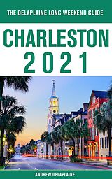 eBook (epub) Charleston - The Delaplaine 2021 Long Weekend Guide de Andrew Delaplaine