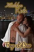 E-Book (epub) Hidden Risk (Path to Destiny, #2) von Freya Lecrow