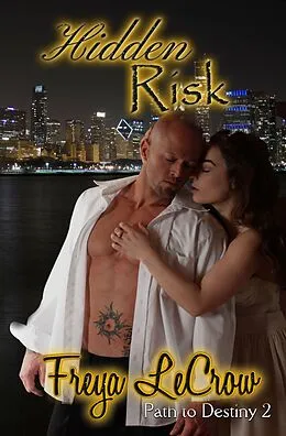 E-Book (epub) Hidden Risk (Path to Destiny, #2) von Freya Lecrow