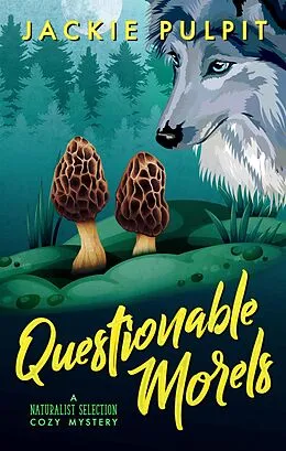 E-Book (epub) Questionable Morels (Naturalist Selection, #1) von Jackie Pulpit