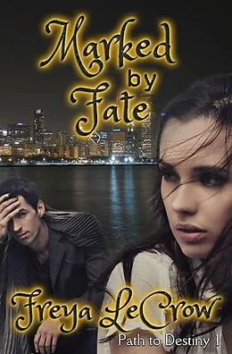 E-Book (epub) Marked by Fate (Path to Destiny, #1) von Freya Lecrow