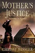 E-Book (epub) Mother's Justice (Cowboy Cat Mystery, #2) von Chrissy Wissler
