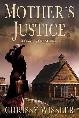 E-Book (epub) Mother's Justice (Cowboy Cat Mystery, #2) von Chrissy Wissler