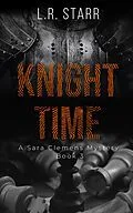 E-Book (epub) Knight Time (A Sara Clemens Mystery Series) von L. R Starr