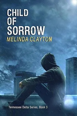 E-Book (epub) Child of Sorrow (Tennessee Delta Series, #3) von Melinda Clayton
